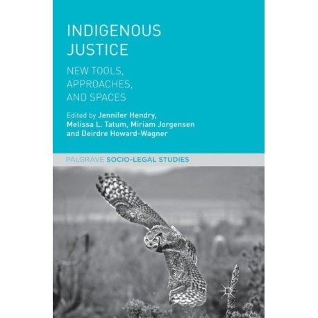 Indigenous Justice: New Tools, Approaches, and Spaces