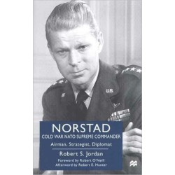 Norstad: Cold-War NATO Supreme Commander: Airman, Strategist, Diplomat