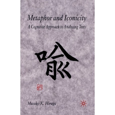 Metaphor and Iconicity: A Cognitive Approach to Analyzing Texts