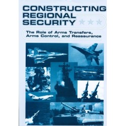 Constructing Regional Security: The Role of Arms Transfers, Arms Control, and Reassurance