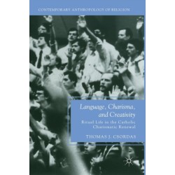 Language, Charisma, and Creativity: Ritual Life in the Catholic Charismatic Renewal
