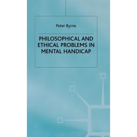 Philosophical and Ethical Problems in Mental Handicap