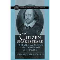 Citizen Shakespeare: Freemen and Aliens in the Language of the Plays