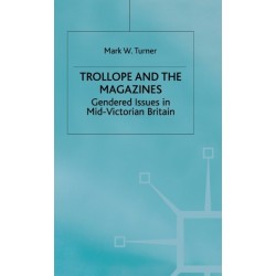 Trollope and the Magazines: Gendered Issues in Mid-Victorian Britain
