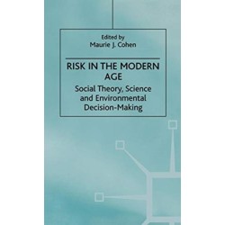Risk in the Modern Age: Social Theory, Science and Environmental Decision-Making
