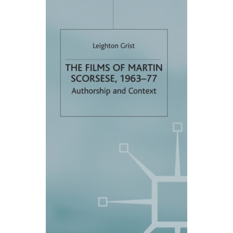 The Films of Martin Scorsese, 1963-77: Authorship and Context