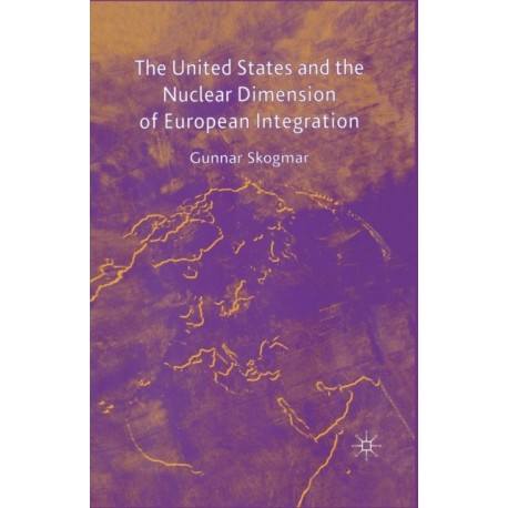 The United States and the Nuclear Dimension of European Integration