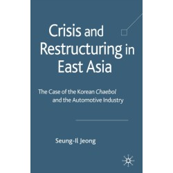 Crisis and Restructuring in East Asia: The Case of the Korean Chaebol and the Automotive Industry