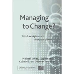 Managing To Change?: British Workplaces and the Future of Work