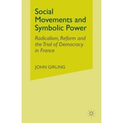 Social Movements and Symbolic Power: Radicalism, Reform and the Trial of Democracy in France