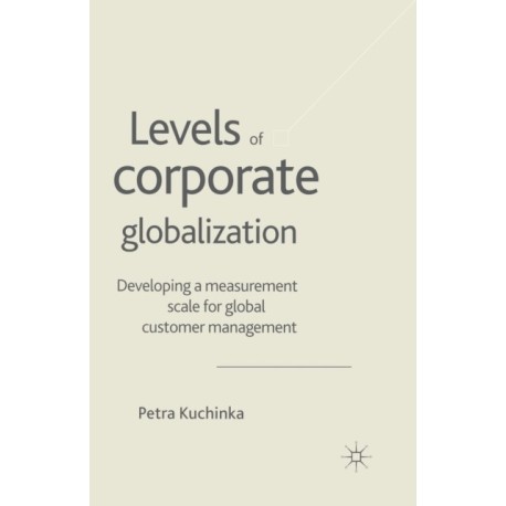Levels of Corporate Globalization: Developing a Measurement Scale for Global Customer Management