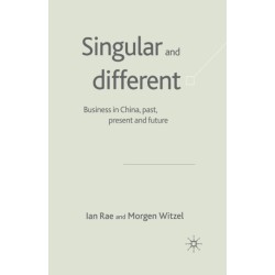 Singular and Different: Business in China, Past, Present and Future