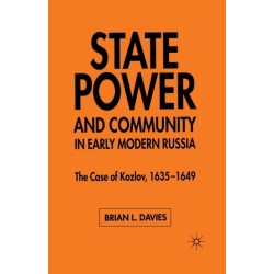 State, Power and Community in Early Modern Russia: The Case of Kozlov, 1635-1649