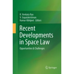 Recent Developments in Space Law: Opportunities & Challenges