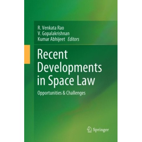 Recent Developments in Space Law: Opportunities & Challenges