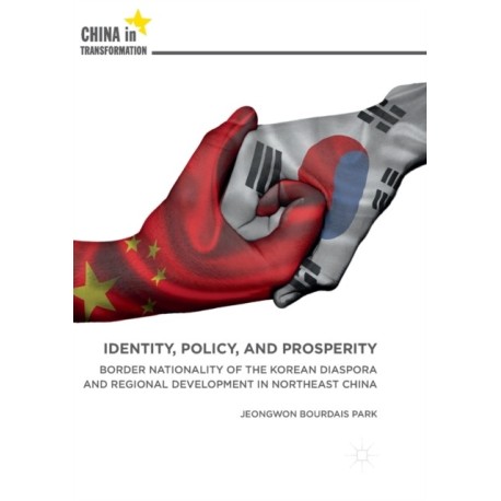 Identity, Policy, and Prosperity: Border Nationality of the Korean Diaspora and Regional Development in Northeast China