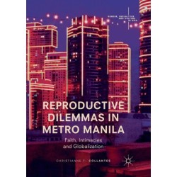 Reproductive Dilemmas in Metro Manila: Faith, Intimacies and Globalization