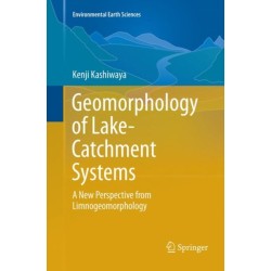 Geomorphology of Lake-Catchment Systems: A New Perspective from Limnogeomorphology