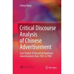 Critical Discourse Analysis of Chinese Advertisement: Case Studies of Household Appliance Advertisements from 1981 to 1996