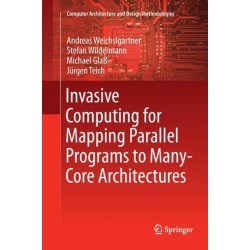 Invasive Computing for Mapping Parallel Programs to Many-Core Architectures