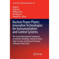 Nuclear Power Plants: Innovative Technologies for Instrumentation and Control Systems: The Second International Symposium on Software Reliability, Industrial Safety, Cyber Security and Physical Protection of Nuclear Power Plant