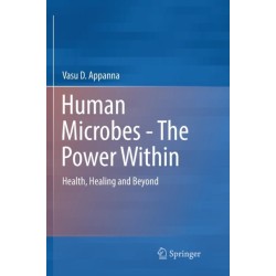 Human Microbes - The Power Within: Health, Healing and Beyond