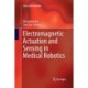Electromagnetic Actuation and Sensing in Medical Robotics