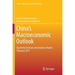 China’s Macroeconomic Outlook: Quarterly Forecast and Analysis Report, February 2017