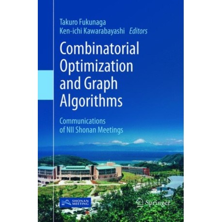 Combinatorial Optimization and Graph Algorithms: Communications of NII Shonan Meetings