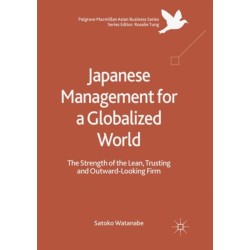 Japanese Management for a Globalized World: The Strength of the Lean, Trusting and Outward-Looking Firm