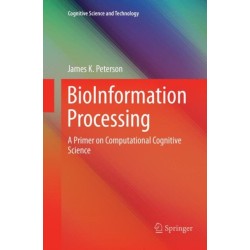 BioInformation Processing: A Primer on Computational Cognitive  Science