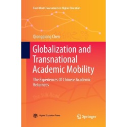 Globalization and Transnational Academic Mobility: The Experiences Of Chinese Academic Returnees