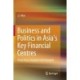 Business and Politics in Asia's Key Financial Centres: Hong Kong, Singapore and Shanghai