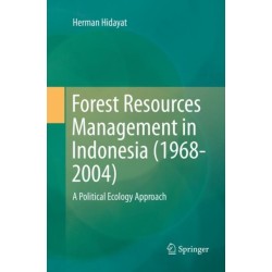 Forest Resources Management in Indonesia (1968-2004): A Political Ecology Approach