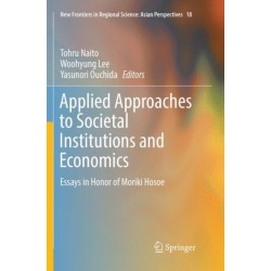 Applied Approaches to Societal Institutions and Economics: Essays in Honor of Moriki Hosoe