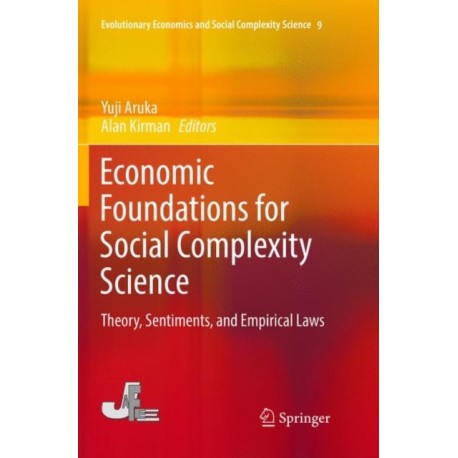Economic Foundations for Social Complexity Science: Theory, Sentiments, and Empirical Laws
