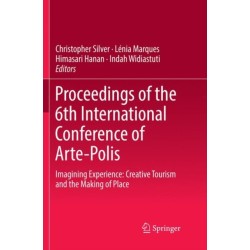 Proceedings of the 6th International Conference of Arte-Polis: Imagining Experience: Creative Tourism and the Making of Place