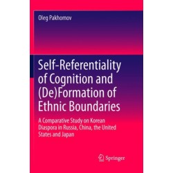Self-Referentiality of Cognition and (De)Formation of Ethnic Boundaries: A Comparative Study on Korean Diaspora in Russia, China, the United States and Japan