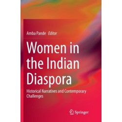 Women in the Indian Diaspora: Historical Narratives and Contemporary Challenges