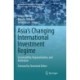 Asia's Changing International Investment Regime: Sustainability, Regionalization, and Arbitration