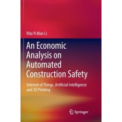 An Economic Analysis on Automated Construction Safety: Internet of Things, Artificial Intelligence and 3D Printing