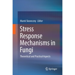 Stress Response Mechanisms in Fungi: Theoretical and Practical Aspects