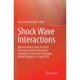 Shock Wave Interactions: Selected Articles from the 22nd International Shock Interaction Symposium, University of Glasgow, United Kingdom, 4-8 July 2016