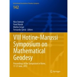 VIII Hotine-Marussi Symposium on Mathematical Geodesy: Proceedings of the Symposium in Rome, 17-21 June, 2013