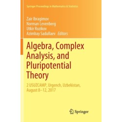 Algebra, Complex Analysis, and Pluripotential Theory: 2 USUZCAMP, Urgench, Uzbekistan, August 8–12, 2017