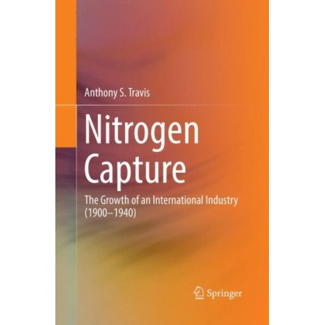 Nitrogen Capture: The Growth of an International Industry (1900–1940)