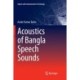 Acoustics of Bangla Speech Sounds