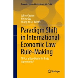 Paradigm Shift in International Economic Law Rule-Making: TPP as a New Model for Trade Agreements?