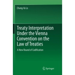 Treaty Interpretation Under the Vienna Convention on the Law of Treaties: A New Round of Codification