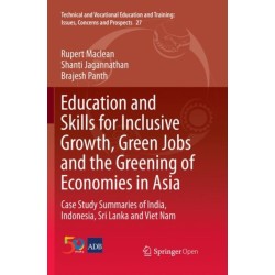 Education and Skills for Inclusive Growth, Green Jobs and the Greening of Economies in Asia: Case Study Summaries of India, Indonesia, Sri Lanka and Viet Nam